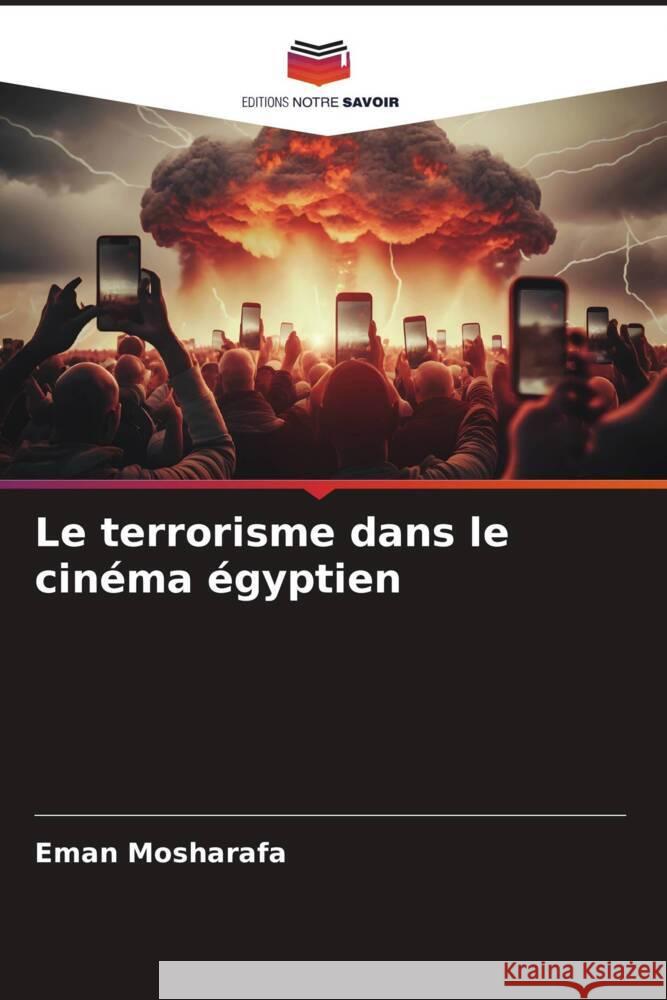 Le terrorisme dans le cinéma égyptien Mosharafa, Eman 9786206304531 Editions Notre Savoir - książka