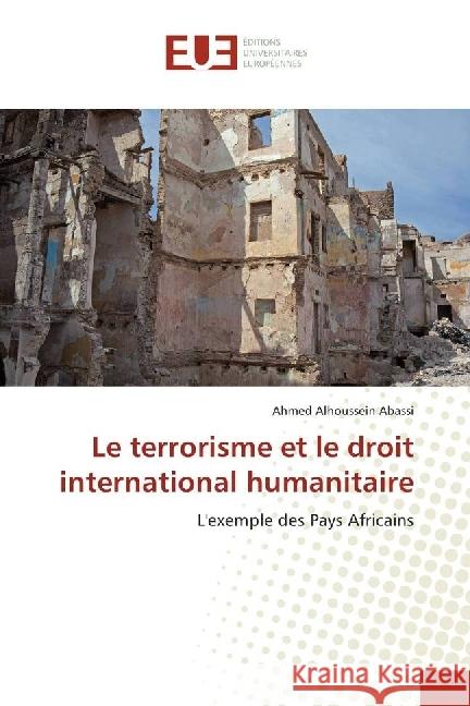 Le terrorisme et le droit international humanitaire : L'exemple des Pays Africains Abassi, Ahmed Alhoussein 9786202275217 Éditions universitaires européennes - książka