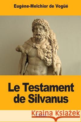 Le Testament de Silvanus Eugene-Melchior D 9781984050106 Createspace Independent Publishing Platform - książka