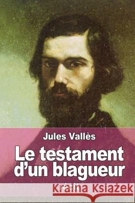 Le testament d'un blagueur Valles, Jules 9781511512879 Createspace - książka