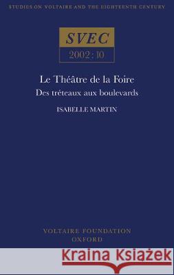 Le Theatre De La Foire: Des Tretaux Aux Boulevards: 2002  9780729407977 Voltaire Foundation - książka