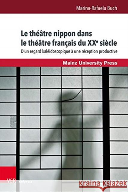 Le Theatre Nippon Dans Le Theatre Francais Du Xxe Siecle: D'Un Regard Kaleidoscopique a Une Reception Productive Buch, Marina-Rafaela 9783847109693 V&r Unipress - książka