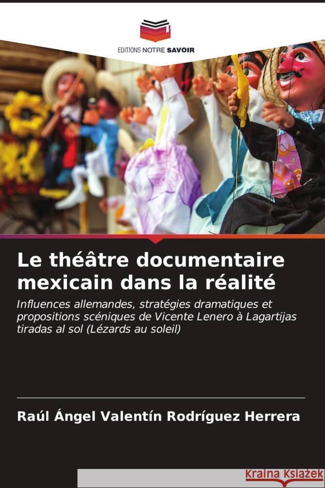 Le théâtre documentaire mexicain dans la réalité Rodríguez Herrera, Raúl Ángel Valentín 9786206600190 Editions Notre Savoir - książka