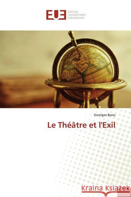 Le Théâtre et l'Exil Banu, Georges 9786138429937 Éditions universitaires européennes - książka