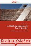 Le Théâtre Populaire de Firmin Gémier Coutelet-N 9786131508820 Editions Universitaires Europeennes