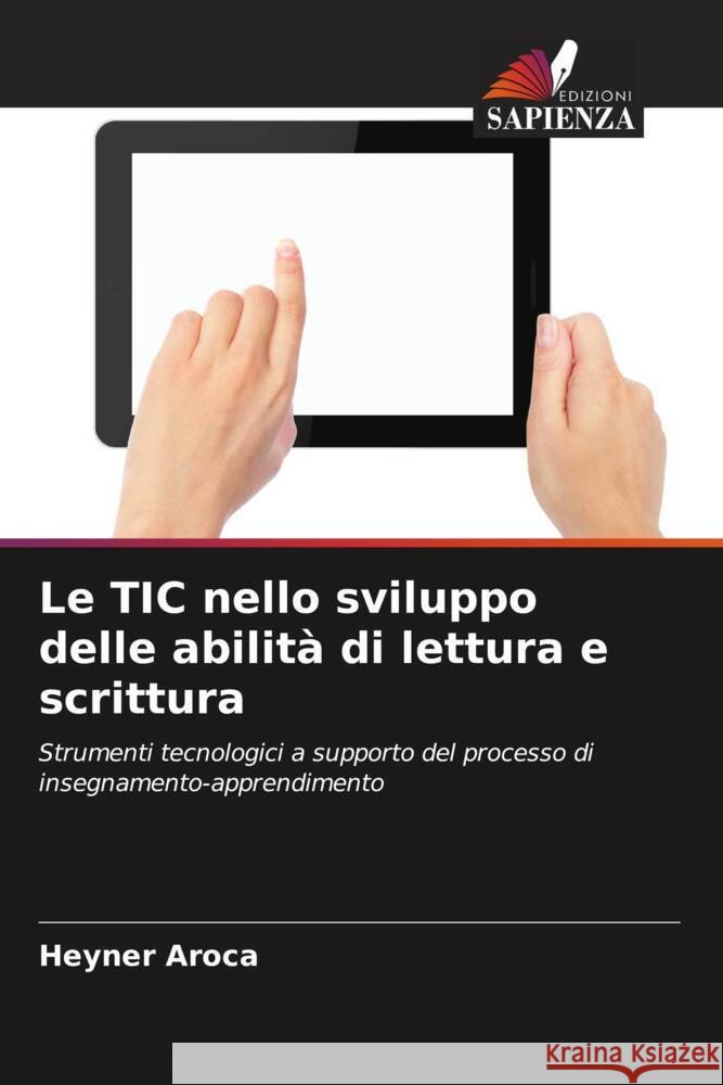Le TIC nello sviluppo delle abilità di lettura e scrittura Aroca, Heyner 9786206427087 Edizioni Sapienza - książka