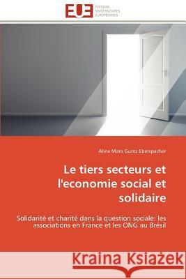 Le Tiers Secteurs Et l'Economie Social Et Solidaire Aline Mara Gumz Eberspacher 9786131537479 Editions Universitaires Europeennes - książka