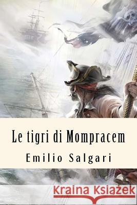 Le tigri di Mompracem Salgari, Emilio 9781719322447 Createspace Independent Publishing Platform - książka