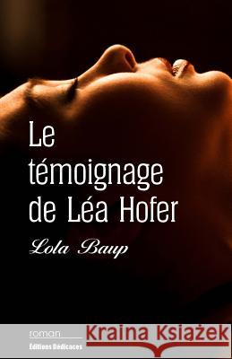 Le témoignage de Léa Hofer Baup, Lola 9781770765368 Editions Dedicaces - książka