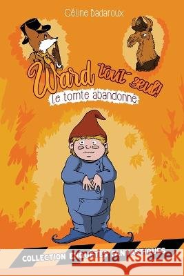 Le tomte abandonné: Les aventures de Ward tout seul Peña, Nancy 9782957327942 Afnil - książka