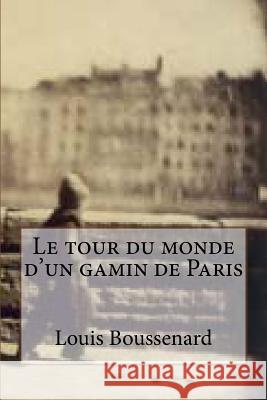 Le tour du monde d'un gamin de Paris Ballin, G. -. Ph. 9781507827130 Createspace - książka