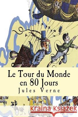 Le Tour du Monde en 80 Jours Verne, Jules 9781539428039 Createspace Independent Publishing Platform - książka