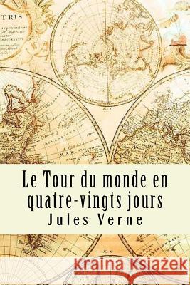 Le Tour du monde en quatre-vingts jours Verne, Jules 9781979990820 Createspace Independent Publishing Platform - książka