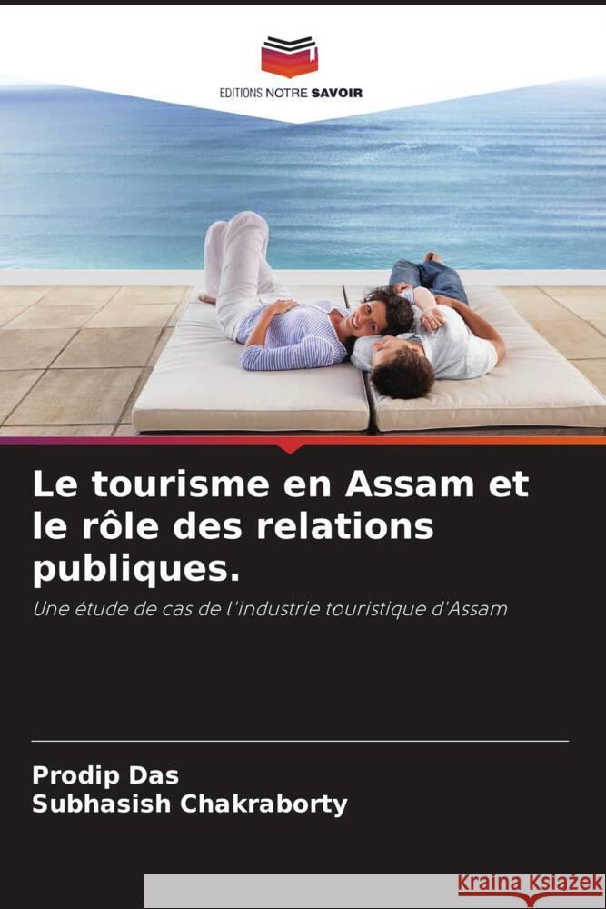 Le tourisme en Assam et le rôle des relations publiques. Das, Prodip, Chakraborty, Subhasish 9786205461587 Editions Notre Savoir - książka