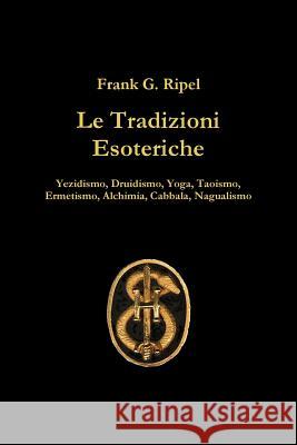 Le Tradizioni Esoteriche Frank G. Ripel 9781409279112 Lulu.com - książka