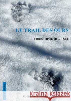 Le trail des ours Christophe Morisset 9782849934357 Coetquen Editions - książka