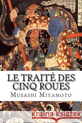 Le Traité des Cinq Roues Miyamoto, Musashi 9781492232810 Createspace - książka