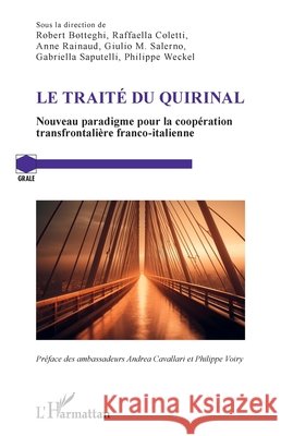 Le trait? du Quirinal: Nouveau paradigme pour la coop?ration transfrontali?re franco-italienne Robert Botteghi Raffaella Coletti Anne Rainaud 9782336551784 Editions L'Harmattan - książka