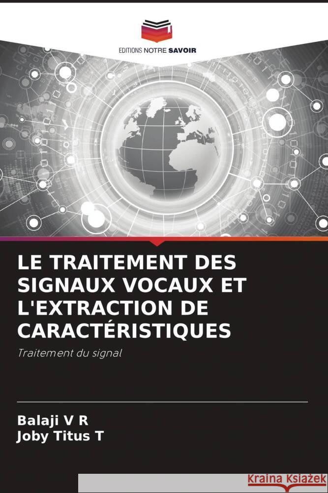 Le Traitement Des Signaux Vocaux Et l'Extraction de Caract?ristiques Balaji V Joby Titus T 9786207059799 Editions Notre Savoir - książka