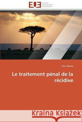 Le Traitement Pénal de la Récidive Adama-E 9783841787989 Editions Universitaires Europeennes - książka