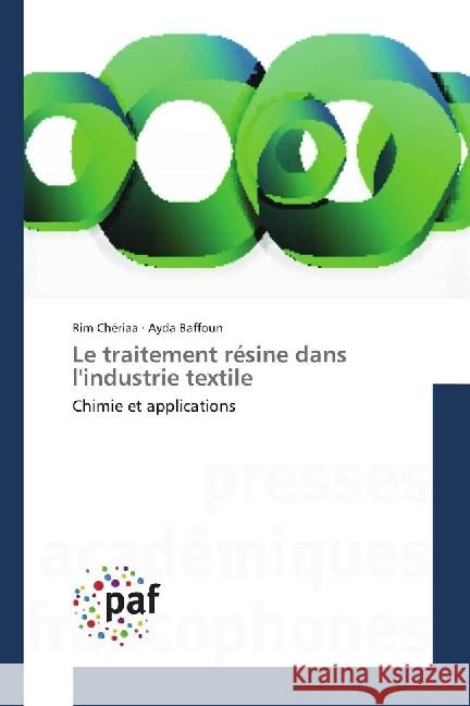 Le traitement résine dans l'industrie textile : Chimie et applications Chériaa, Rim; Baffoun, Ayda 9786202360197 Presses Académiques Francophones - książka