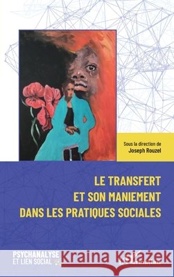 Le transfert et son maniement dans les pratiques sociales Joseph Rouzel 9782336449104 Editions L'Harmattan - książka