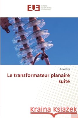 Le transformateur planaire suite Flitti, Aicha 9786209579288 Éditions universitaires européennes - książka