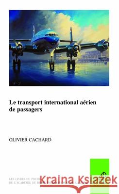 Le Transport International Aérien de Passagers Cachard, Olivier 9789004297739 Brill - Nijhoff - książka