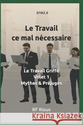 Le Travail ce mal n?cessaire Rf Rioux 9782925601289 Efm2. - książka