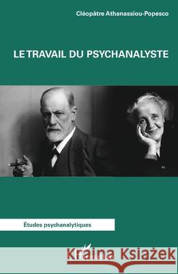 Le travail du psychanalyste Cl?op?tre Athanassiou-Popesco 9782336535395 Editions L'Harmattan - książka