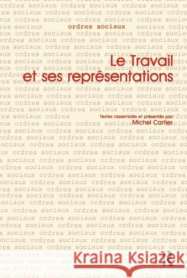 Le Travail et ses RePresentati M Cartier 9782903928018 Taylor and Francis - książka