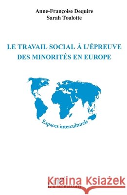 Le travail social à l'épreuve des minorités en Europe Dequiré, Anne-Françoise, Toulotte Sarah 9782343182346 Editions L'Harmattan - książka