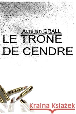 Le trône de cendre: L'intéGRALL Grall, Aurélien 9781973449768 Independently Published - książka