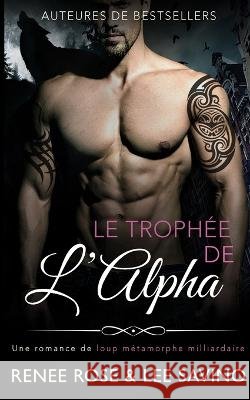 Le Trophée de l'Alpha Rose, Renee 9781636930220 Midnight Romance, LLC - książka