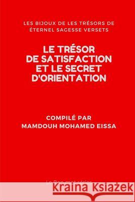Le Tr?sor de Satisfaction Et Le Secret d'Orientation: Les Bijoux de Les Tr?sors de ?ternel Sagesse Versets Mamdouh Mohame 9781793085122 Independently Published - książka