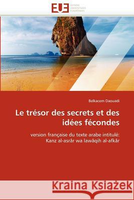 Le Trésor Des Secrets Et Des Idées Fécondes Daouadi-B 9786131587986 Editions Universitaires Europeennes - książka
