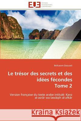 Le Trésor Des Secrets Et Des Idées Fécondes Tome 2 Daouadi-B 9786131592133 Editions Universitaires Europeennes - książka