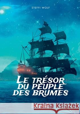 Le Tr?sor du Peuple des Brumes: Fantasy Steffi Wolf 9782374642413 Sudarenes Editions - książka