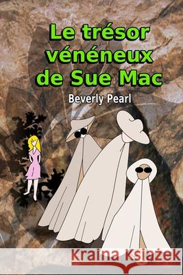 Le trésor vénéneux de Sue Mac Pearl, Beverly 9780359114979 Lulu.com - książka