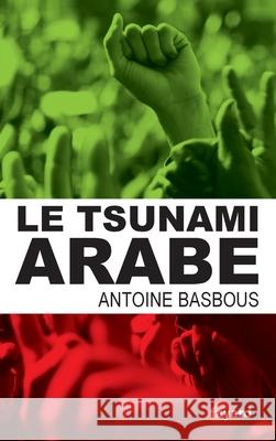 Le tsunami arabe Basbous-A 9782213666204 Fayard - książka