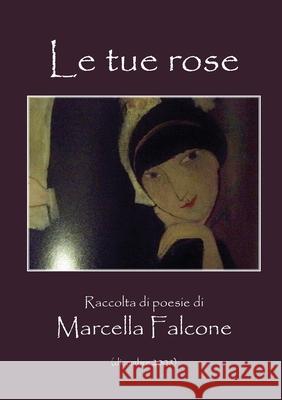 Le tue rose Marcella Falcone 9788891144270 Youcanprint - książka