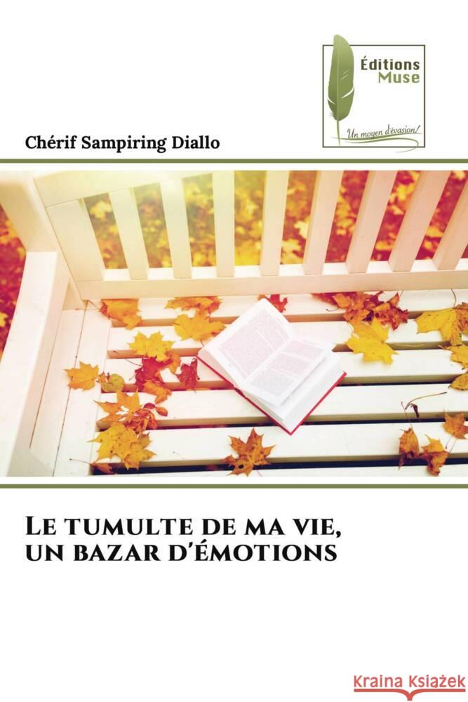 Le tumulte de ma vie, un bazar d'émotions Sampiring Diallo, Chérif 9786207812868 Éditions Muse - książka