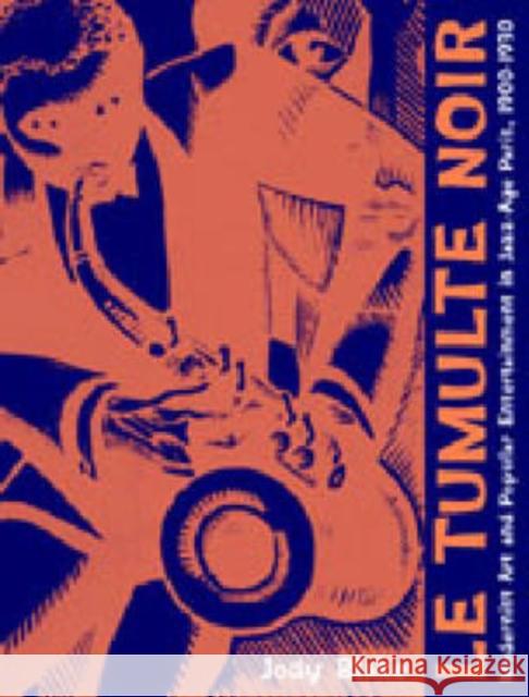 Le Tumulte Noir: Modernist Art and Popular Entertainment in Jazz-Age Paris, 1900-1930 Blake, Jody 9780271023397 Pennsylvania State University Press - książka