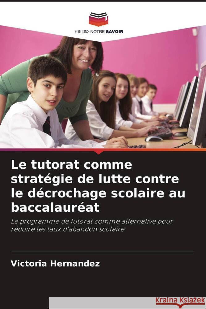 Le tutorat comme stratégie de lutte contre le décrochage scolaire au baccalauréat Hernández, Victoria 9786206439882 Editions Notre Savoir - książka