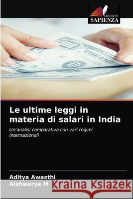 Le ultime leggi in materia di salari in India Aditya Awasthi, Aishwarya M 9786204047416 Edizioni Sapienza - książka