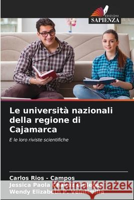 Le università nazionali della regione di Cajamarca Rios - Campos, Carlos, Chávez Gallegos, Jessica Paola, P. Veintimilla, Wendy Elizabeth 9786202470889 Edizioni Sapienza - książka