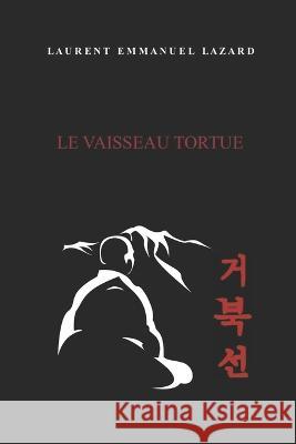 Le Vaisseau Tortue Laurent Emmanuel Lazard   9798608139185 Independently Published - książka