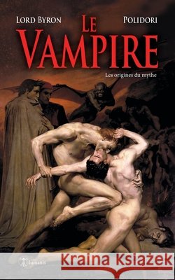Le Vampire: Les origines du mythe - Seconde édition Byron, George Gordon 9791021903692 Editions Humanis - książka