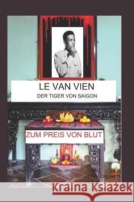 Le Van Vien: Der Tiger Von Saigon Henri Dauber 9781545478707 Createspace Independent Publishing Platform - książka