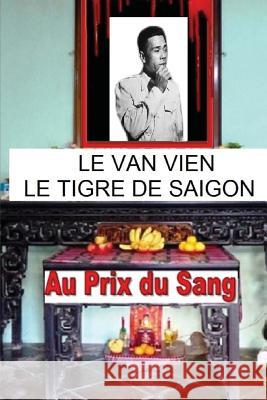 LE VAN VIEN Le Tigre de Saigon Dauber, Henri 9781541277687 Createspace Independent Publishing Platform - książka